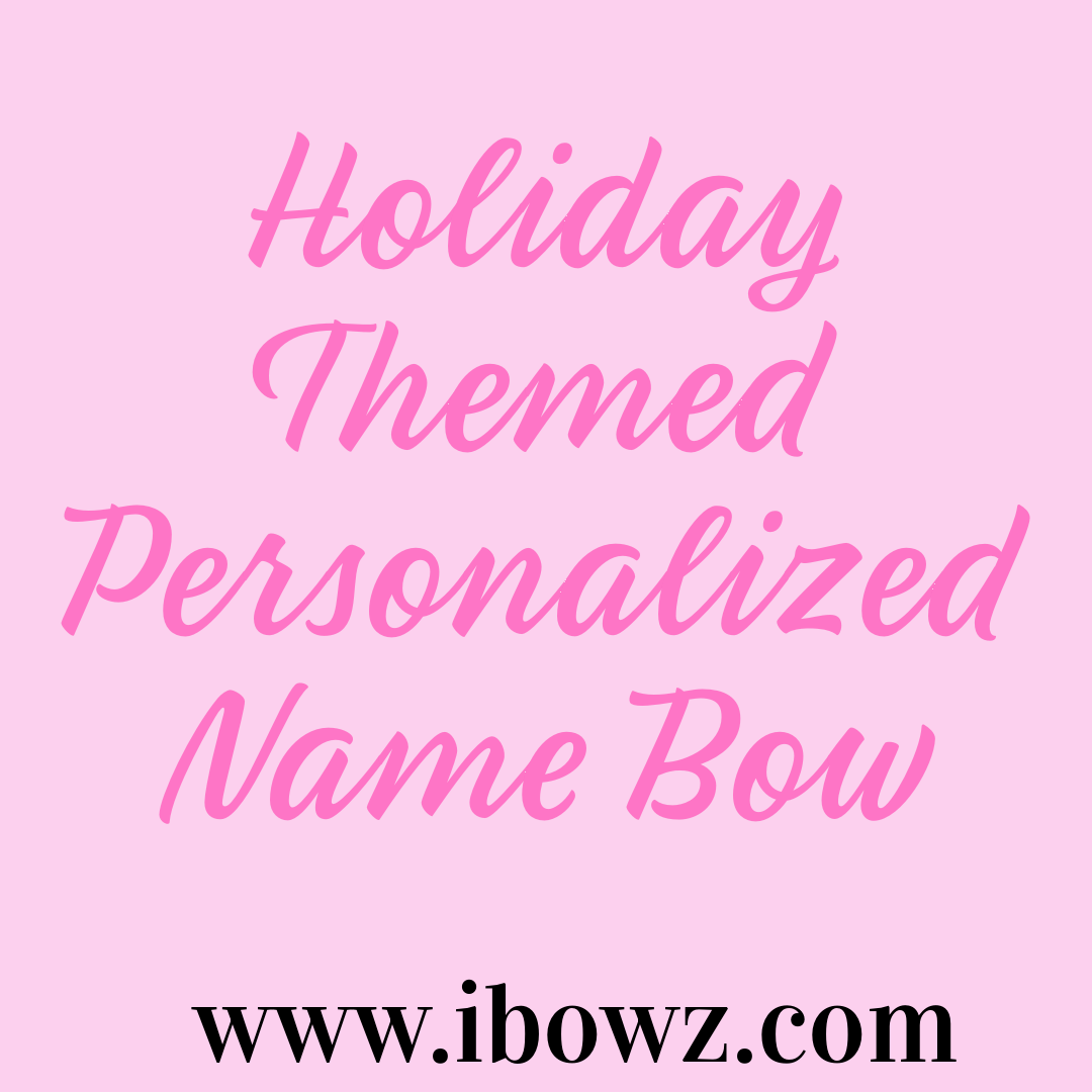 **Holiday Theme Personalized Name BOW  | New Name Bow Every Month | iBOWZ Fun & Funky hairbows